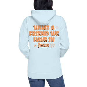 What a Friend we have in Jesus -Cotton Heritage Premium Unisex Hoodie