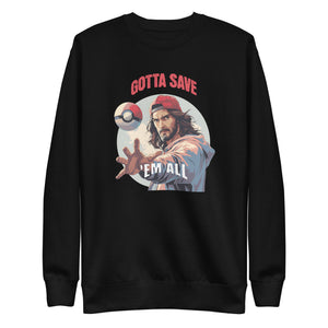 Gotta Catch 'Em All Jesus-Pokemon Cotton Unisex Premium Sweatshirt