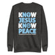 Know Jesus Know Peace Cotton Unisex Premium Sweatshirt