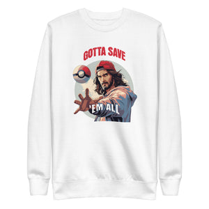 Gotta Catch 'Em All Jesus-Pokemon Cotton Unisex Premium Sweatshirt