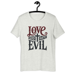 Love God Hate Evil - Staple T-Shirt | Bella + Unisex t-shirt