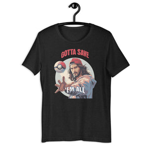 Gotta Save 'Em All Unisex t-shirt