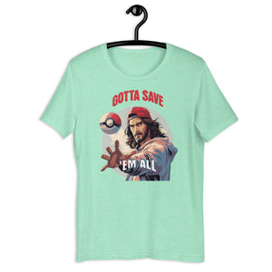 Gotta Save 'Em All Unisex t-shirt