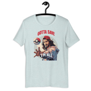 Gotta Save 'Em All Unisex t-shirt