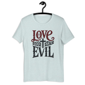 Love God Hate Evil - Staple T-Shirt | Bella + Unisex t-shirt