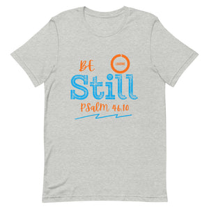 Be Still - Short-sleeve unisex t-shirt