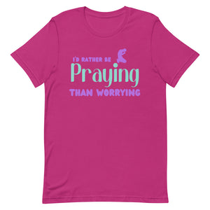 I'D Rather Be Praying - Short-sleeve t-shirt