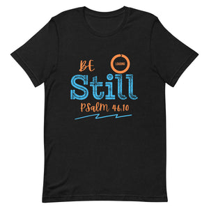 Be Still - Short-sleeve unisex t-shirt