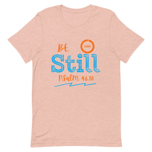 Be Still - Short-sleeve unisex t-shirt