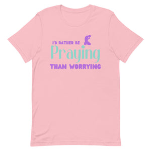 I'D Rather Be Praying - Short-sleeve t-shirt