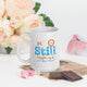 Be Still - White glossy mug